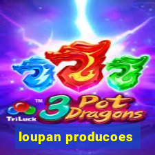 loupan producoes